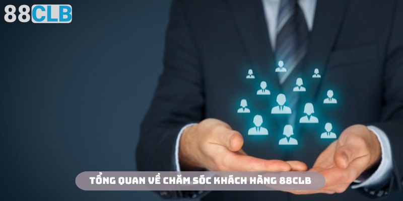 Chăm sóc khách hàng 88CLB có giá trị thiết thực với cộng đồng