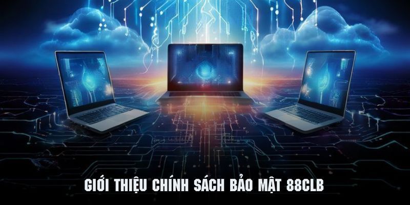 Chính sách bảo mật tài khoản người dùng tại 88clb