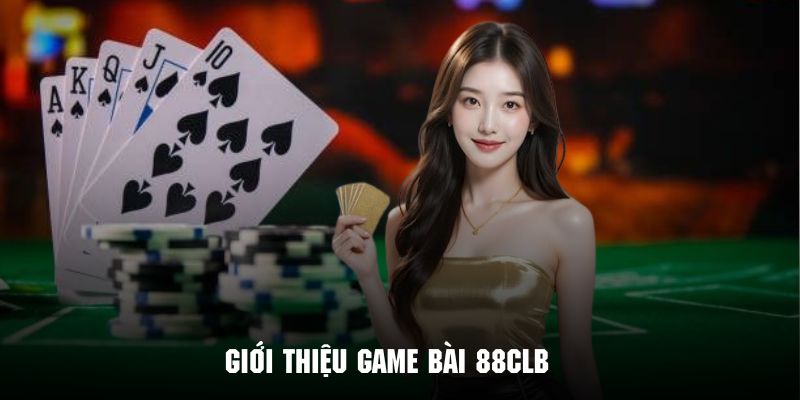 Sơ lược vài nét về chuyên mục game bài 88clb đình đám