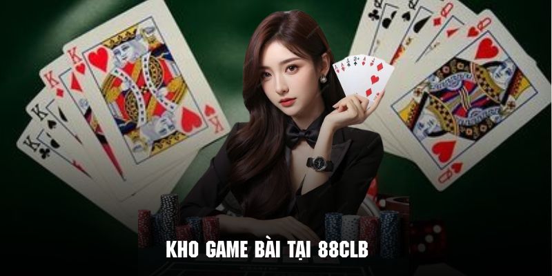 Khám phá kho game bài tại 88clb đa dạng các thể loại