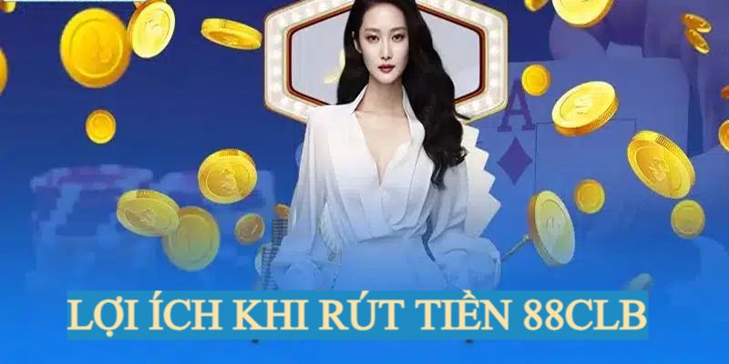 Người chơi cần lưu ý gì khi rút tiền 88clb